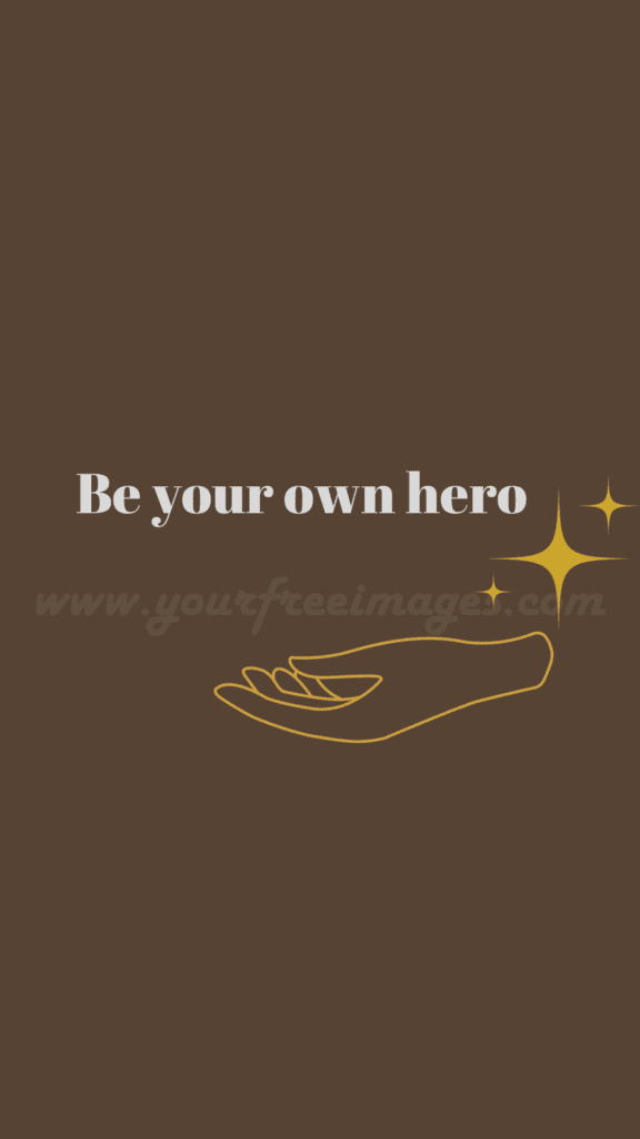 Be your own hero wallpaper brown