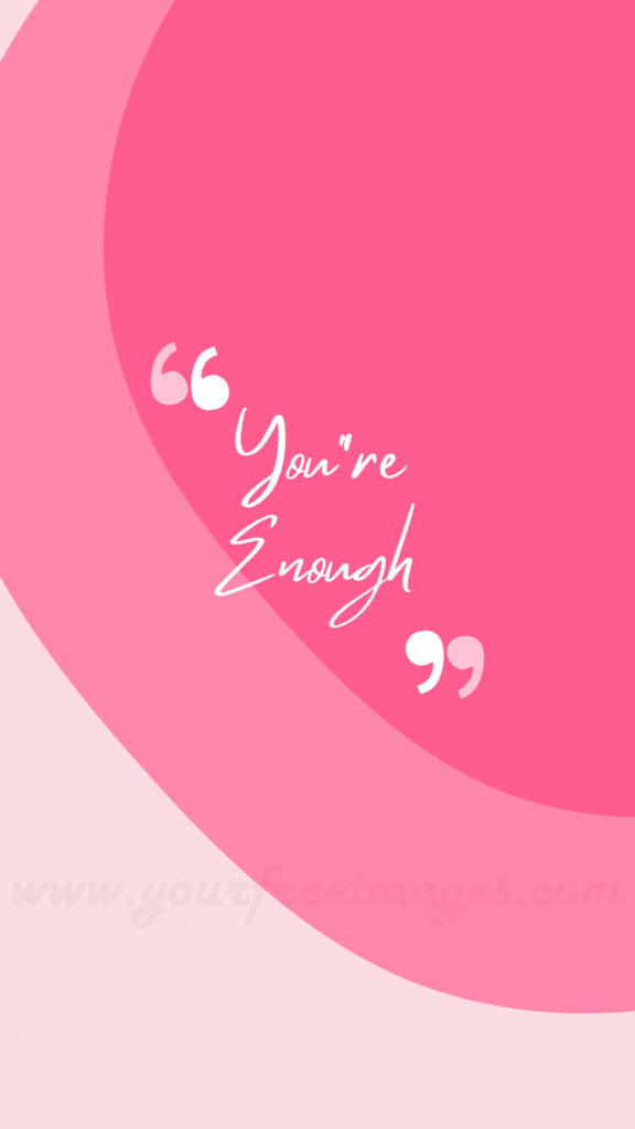 You are enough Wallpaper Your Free Images