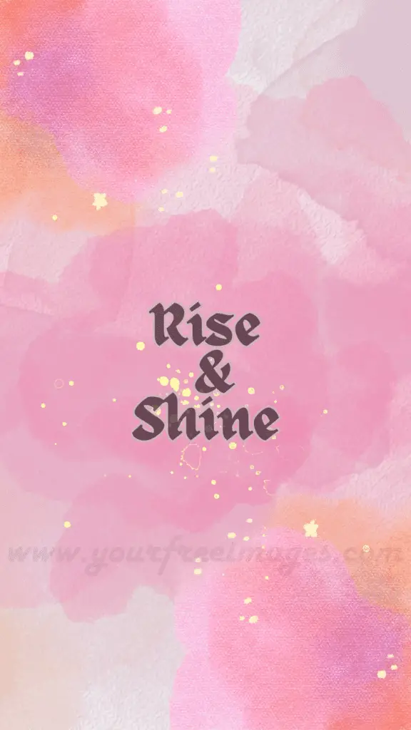 Rise and Shine Wallpaper Your Free Images