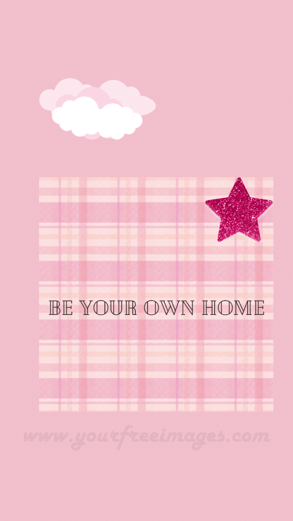 Be your own home wallpaper