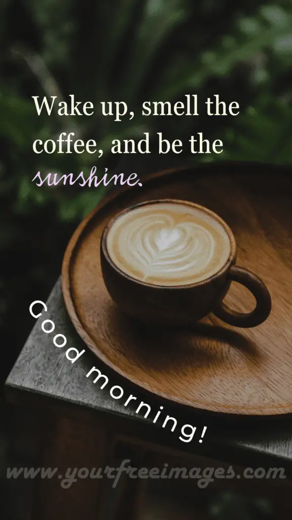 18 Mesmerizing Good Morning Quotes Wishes 2024 - Your Free Images