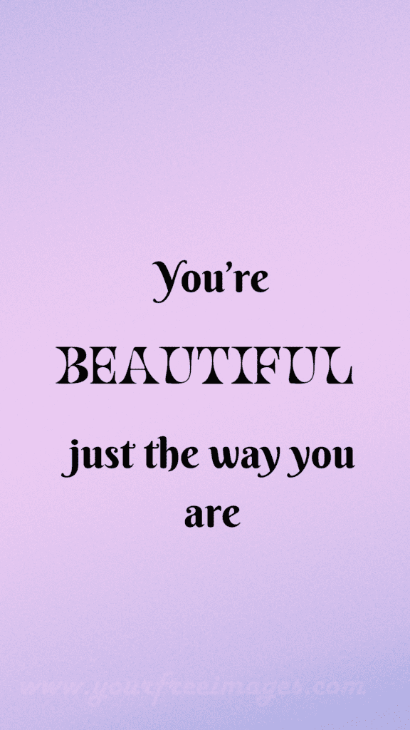 You are beautiful just the way you are Inspirational wallpaper
