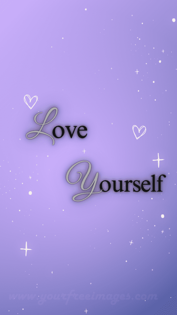 Love yourself wallpaper. Self love wallpaper