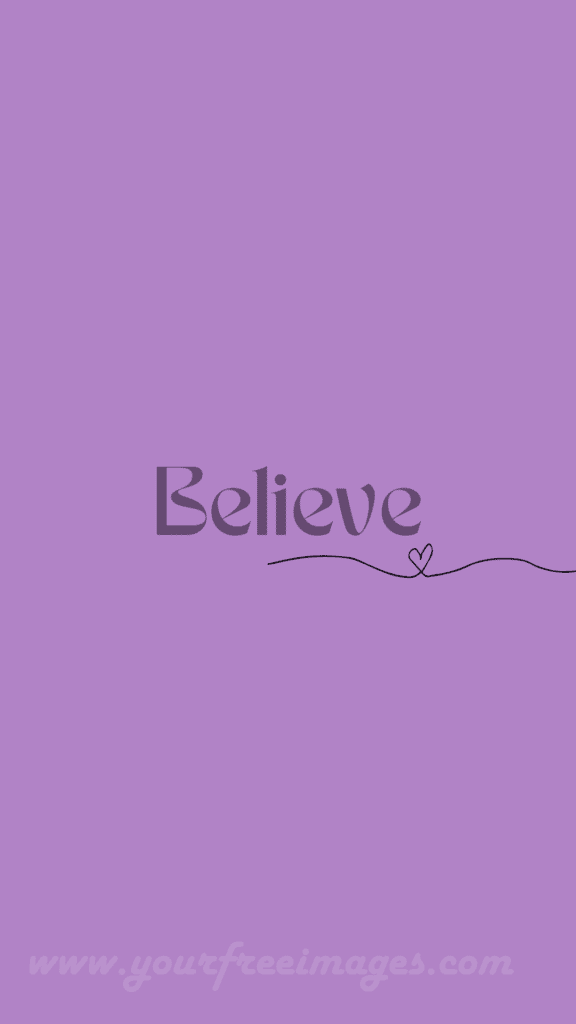 Believe wallpaper with purple background. Believe wallpaper with heart.